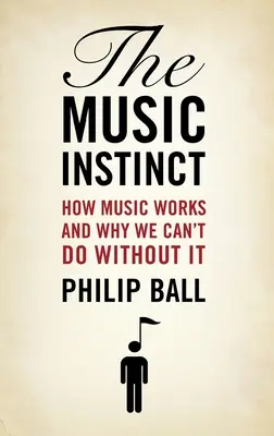 Zenei ösztön: Hogyan működik a zene és miért nem tudunk meglenni nélküle - Music Instinct: How Music Works and Why We Can't Do Without It