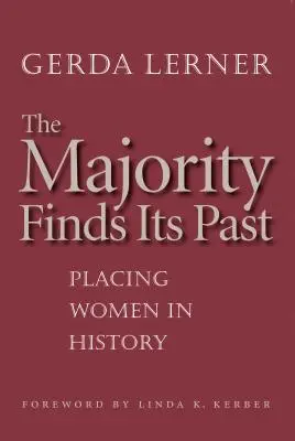 A többség megtalálja a múltját: A nők elhelyezése a történelemben - The Majority Finds Its Past: Placing Women in History