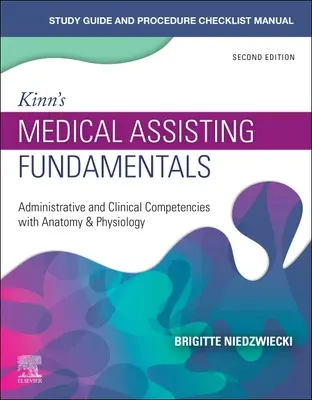 Tanulmányi útmutató a Kinn's Medical Assisting Fundamentals című könyvhöz: Administrative and Clinical Competencies with Anatomy & Physiology - Study Guide for Kinn's Medical Assisting Fundamentals: Administrative and Clinical Competencies with Anatomy & Physiology