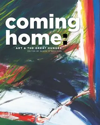 Hazatérés: A művészet és a nagy éhínség - Coming Home: Art and the Great Hunger