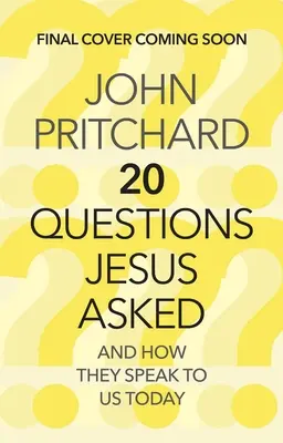 Húsz kérdés, amit Jézus feltett: És hogyan szólnak hozzánk ma - Twenty Questions Jesus Asked: And How They Speak to Us Today