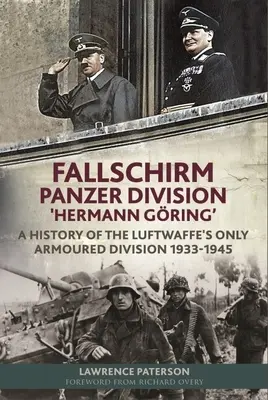 Fallschirm-Páncélos-hadosztály 'Hermann Gring': A Hermann Gring-hadosztálynak a hadseregben végrehajtott hadműveletei: A Luftwaffe egyetlen páncélos hadosztályának története, 1933-1945 - Fallschirm-Panzer-Division 'Hermann Gring': A History of the Luftwaffe's Only Armoured Division, 1933-1945