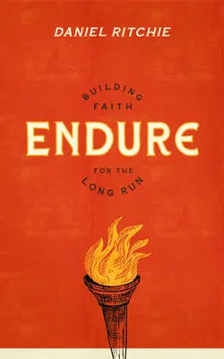 Endure: A hit építése hosszú távra - Endure: Building Faith for the Long Run