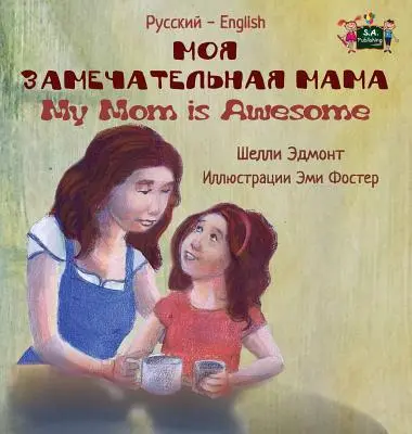 Az én anyukám félelmetes: Orosz angol angol kétnyelvű kiadás - My Mom is Awesome: Russian English Bilingual Edition