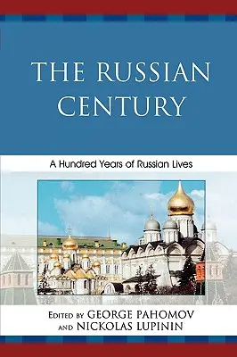 Az orosz század: Száz év orosz életek - The Russian Century: A Hundred Years of Russian Lives