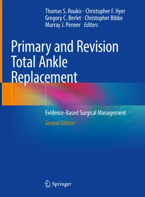 Elsődleges és revíziós teljes bokapótlás: Bizonyítékokon alapuló sebészeti kezelés - Primary and Revision Total Ankle Replacement: Evidence-Based Surgical Management