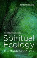 Bevezetés a spirituális ökológiába - A természet mágiája - Introduction to Spiritual Ecology - The Magic of Nature