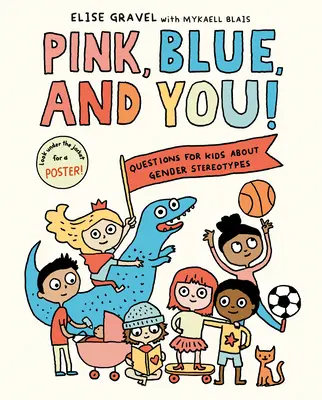 Pink, Blue, and You! Kérdések gyerekeknek a nemi sztereotípiákról - Pink, Blue, and You!: Questions for Kids about Gender Stereotypes