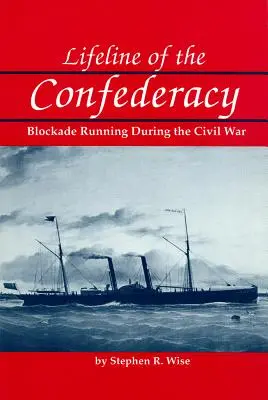 A Konföderáció életvonala: blokádfutás a polgárháború alatt - Lifeline of the Confederacy: Blockade Running During the Civil War