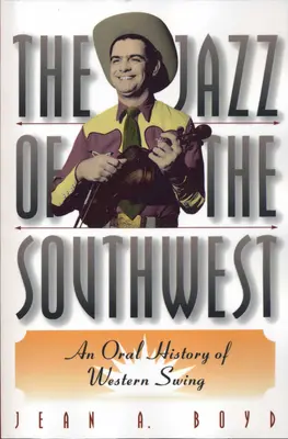 A délnyugati jazz: A nyugati szving szóbeli története - The Jazz of the Southwest: An Oral History of Western Swing