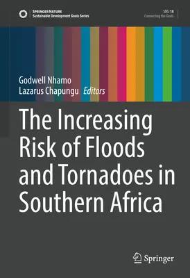 Az árvizek és tornádók növekvő kockázata Dél-Afrikában - The Increasing Risk of Floods and Tornadoes in Southern Africa