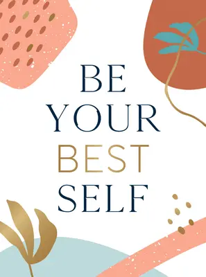 Légy a legjobb önmagad: A személyes zsebpompomod az önfejlesztés útján - Be Your Best Self: Your Personal Pocket Cheerleader on the Road to Self-Improvement