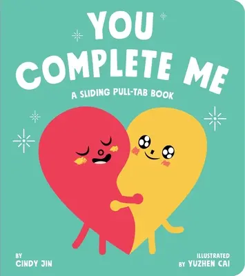 You Complete Me: A Sliding Pull-Tab Book (Húzható-csúsztatható füzet) - You Complete Me: A Sliding Pull-Tab Book