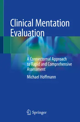 Klinikai mentorálás értékelése: A Connectomal megközelítés a gyors és átfogó értékeléshez - Clinical Mentation Evaluation: A Connectomal Approach to Rapid and Comprehensive Assessment