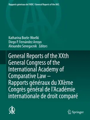 A Nemzetközi Összehasonlító Jogi Akadémia Xx. általános kongresszusának általános jelentései - Rapports Gnraux Du Xxme Congrs Gnral de l'Acadmi - General Reports of the Xxth General Congress of the International Academy of Comparative Law - Rapports Gnraux Du Xxme Congrs Gnral de l'Acadmi