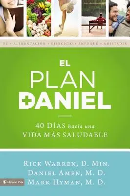 El Plan Daniel: 40 Das Hacia Una Vida Ms Saludable (40 Das Hacia Una Vida Ms Saludable) - El Plan Daniel: 40 Das Hacia Una Vida Ms Saludable