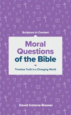 A Biblia erkölcsi kérdései: Időtlen igazság egy változó világban - Moral Questions of the Bible: Timeless Truth in a Changing World