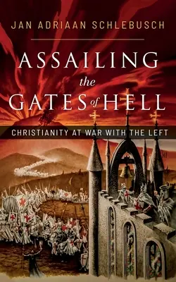 A pokol kapuját támadva: A kereszténység háborúban a baloldallal - Assailing the Gates of Hell: Christianity at War with the Left