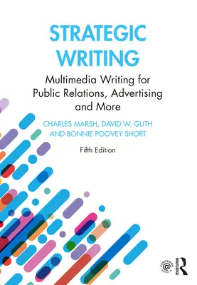 Stratégiai írás: Multimédiás írás a PR, reklám és más területeken - Strategic Writing: Multimedia Writing for Public Relations, Advertising and More