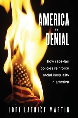 Amerika tagadásban: Hogyan erősítik a faji egyenlőtlenséget a faji igazságos politikák Amerikában - America in Denial: How Race-Fair Policies Reinforce Racial Inequality in America