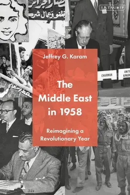 A Közel-Kelet 1958-ban: Egy forradalmi év újragondolása - The Middle East in 1958: Reimagining a Revolutionary Year