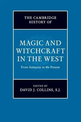 The Cambridge History of Magic and Witchcraft in the West: Az ókortól napjainkig - The Cambridge History of Magic and Witchcraft in the West: From Antiquity to the Present