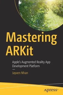 Az ARKit elsajátítása: Apple kiterjesztett valóság alkalmazásfejlesztési platformja - Mastering ARKit: Apple's Augmented Reality App Development Platform