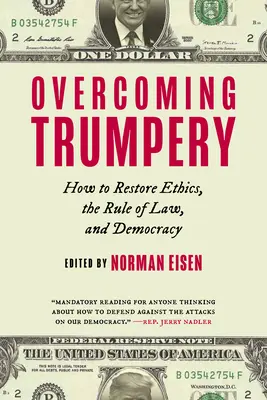 Overcoming Trumpery: Hogyan állítsuk helyre az etikát, a jogállamiságot és a demokráciát? - Overcoming Trumpery: How to Restore Ethics, the Rule of Law, and Democracy