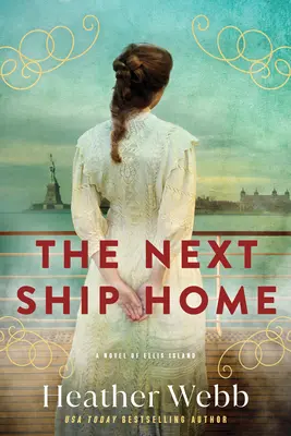 A következő hajó haza: Ellis Island regénye - Next Ship Home: A Novel of Ellis Island