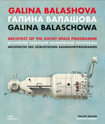 Galina Balashova: A szovjet űrprogram építésze - Galina Balashova: Architect of the Soviet Space Programme