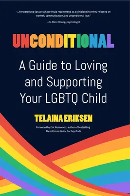 Feltétel nélküli: A Guide to Loving and Supporting Your LMBTQ Child (Útmutató az LMBTQ gyermek szeretetéhez és támogatásához) - Unconditional: A Guide to Loving and Supporting Your LGBTQ Child