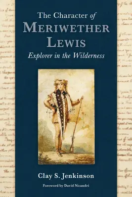 Meriwether Lewis jelleme: A vadon felfedezője - The Character of Meriwether Lewis: Explorer in the Wilderness