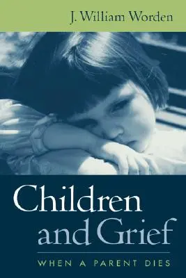 Gyermekek és a gyász: Amikor egy szülő meghal - Children and Grief: When a Parent Dies