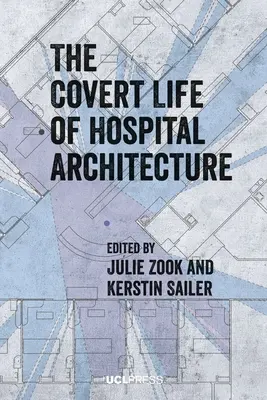 A kórházi építészet rejtett élete - The Covert Life of Hospital Architecture