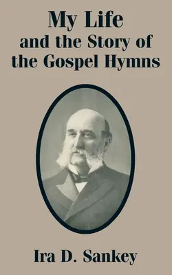 Az én életem és az evangéliumi énekek története - My Life and the Story of the Gospel Hymns