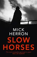 Slow Horses - Slough House Thriller 1