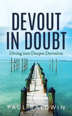 Devout in Doubt: Merülés a mélyebb odaadásba - Devout in Doubt: Diving Into Deeper Devotion