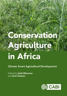 Konzerváló mezőgazdaság Afrikában: Klímatudatos mezőgazdasági fejlesztés - Conservation Agriculture in Africa: Climate Smart Agricultural Development