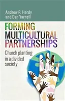 Multikulturális partnerségek kialakítása - Gyülekezetplántálás a megosztott társadalomban - Forming Multicultural Partnerships - Church Planting in a Divided Society