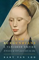 Burgundok - Egy eltűnt birodalom - Burgundians - A Vanished Empire