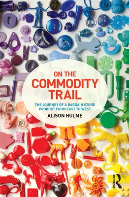 Az árucikkek útján - Egy akciós termék útja keletről nyugatra - On the Commodity Trail - The Journey of a Bargain Store Product from East to West