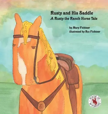 Rozsdás és a nyereg: A Rusty the Ranch Horse Tale - Rusty and His Saddle: A Rusty the Ranch Horse Tale