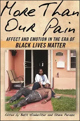 Több mint a fájdalmunk: Affektus és érzelem a Black Lives Matter korszakában - More Than Our Pain: Affect and Emotion in the Era of Black Lives Matter