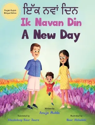 Ik Navan Din: A New Day - A Punjabi English Bilingual Picture Book For Children To Develop Conversational Language Skills (Egy új nap - Egy pandzsábi angol kétnyelvű képeskönyv gyerekeknek a társalgási nyelvi készségek fejlesztéséhez) - Ik Navan Din: A New Day - A Punjabi English Bilingual Picture Book For Children To Develop Conversational Language Skills