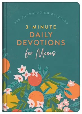 3 perces napi áhítatok anyukáknak: 365 bátorító olvasmány - 3-Minute Daily Devotions for Moms: 365 Encouraging Readings