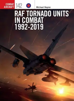 A RAF Tornado egységei a harcban 1992-2019 - RAF Tornado Units in Combat 1992-2019