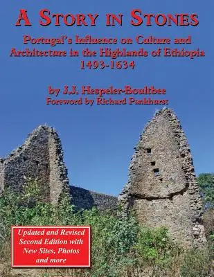 Egy történet kövekben: Portugália hatása Etiópia felföldi kultúrájára és építészetére 1493-1634 (Frissített és átdolgozott 2. kiadás) - A Story in Stones: Portugal's Influence on Culture and Architecture in the Highlands of Ethiopia 1493-1634 (Updated & Revised 2nd Edition