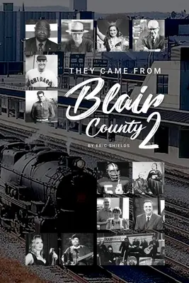 Blair megyéből jöttek 2. kötet - They Came From From Blair County Volume 2