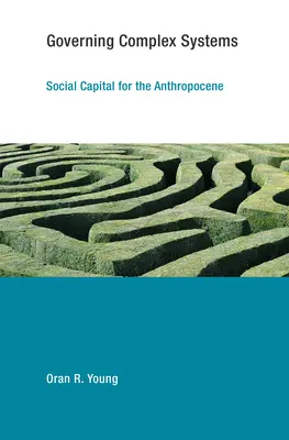 Komplex rendszerek kormányzása: Társadalmi tőke az antropocén számára - Governing Complex Systems: Social Capital for the Anthropocene