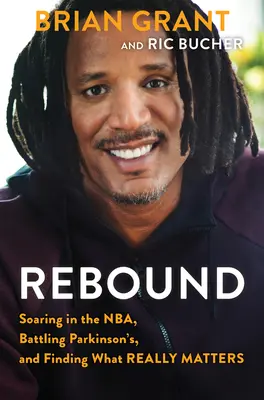 Rebound: Soaring in the Nba, Battling Parkinson's, and Finding What Really Matters (Az NBA szárnyalása, a Parkinson-kórral való küzdelem és az igazán fontos dolgok megtalálása) - Rebound: Soaring in the Nba, Battling Parkinson's, and Finding What Really Matters